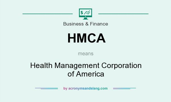 What does HMCA mean? It stands for Health Management Corporation of America