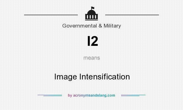 What does I2 mean? It stands for Image Intensification