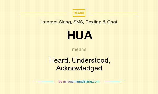 HUA Heard Understood Acknowledged In Internet Slang SMS Texting 