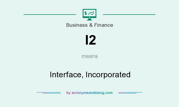 What does I2 mean? It stands for Interface, Incorporated