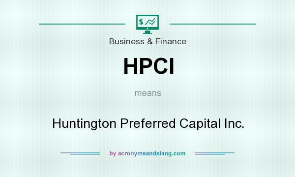 What does HPCI mean? It stands for Huntington Preferred Capital Inc.