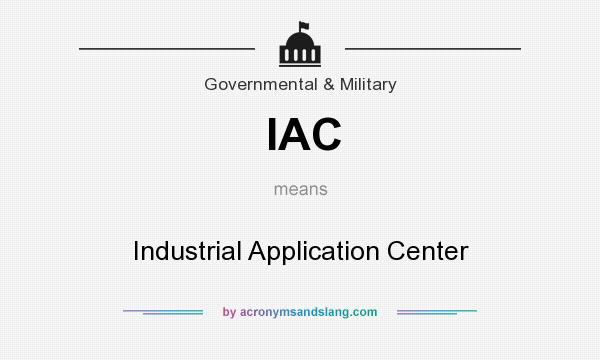 What does IAC mean? It stands for Industrial Application Center