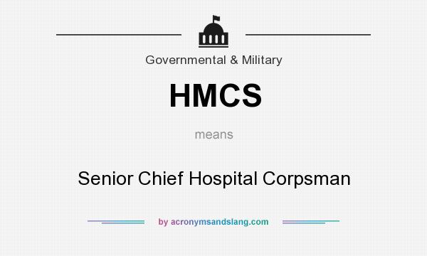 What does HMCS mean? It stands for Senior Chief Hospital Corpsman