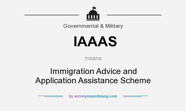 What does IAAAS mean? It stands for Immigration Advice and Application Assistance Scheme