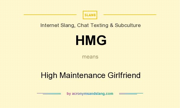 What does HMG mean? It stands for High Maintenance Girlfriend