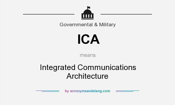 What does ICA mean? It stands for Integrated Communications Architecture