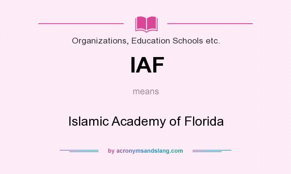 What does IAF mean? It stands for Islamic Academy of Florida