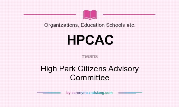 What does HPCAC mean? It stands for High Park Citizens Advisory Committee
