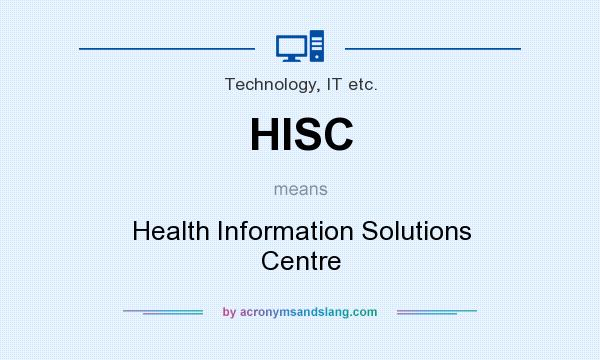 What does HISC mean? It stands for Health Information Solutions Centre