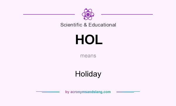 What does HOL mean? It stands for Holiday