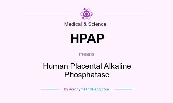 What does HPAP mean? It stands for Human Placental Alkaline Phosphatase