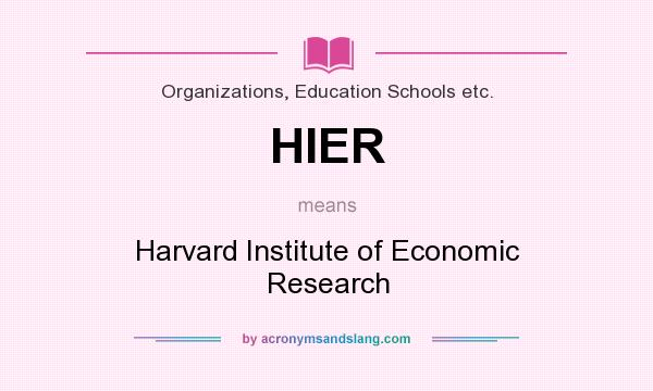 What does HIER mean? It stands for Harvard Institute of Economic Research