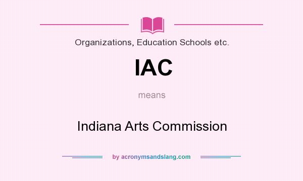 What does IAC mean? It stands for Indiana Arts Commission