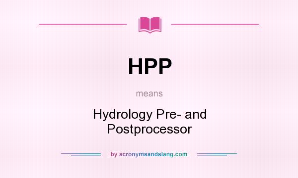 What does HPP mean? It stands for Hydrology Pre- and Postprocessor