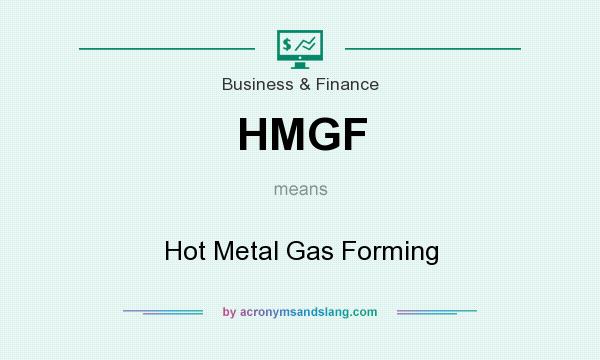 What does HMGF mean? It stands for Hot Metal Gas Forming