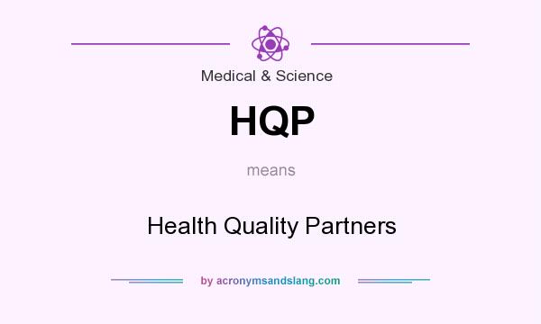 What does HQP mean? It stands for Health Quality Partners