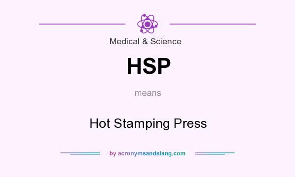 What does HSP mean? It stands for Hot Stamping Press