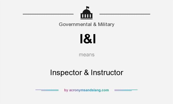 What does I&I mean? It stands for Inspector & Instructor