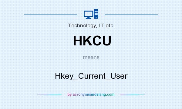 What does HKCU mean? It stands for Hkey_Current_User