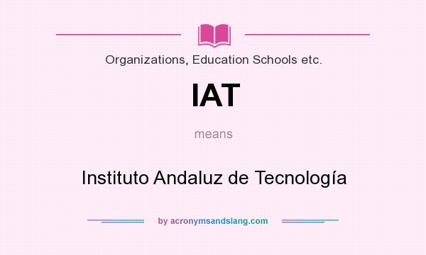 What does IAT mean? It stands for Instituto Andaluz de Tecnología