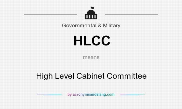 What does HLCC mean? It stands for High Level Cabinet Committee