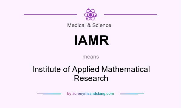 What does IAMR mean? It stands for Institute of Applied Mathematical Research