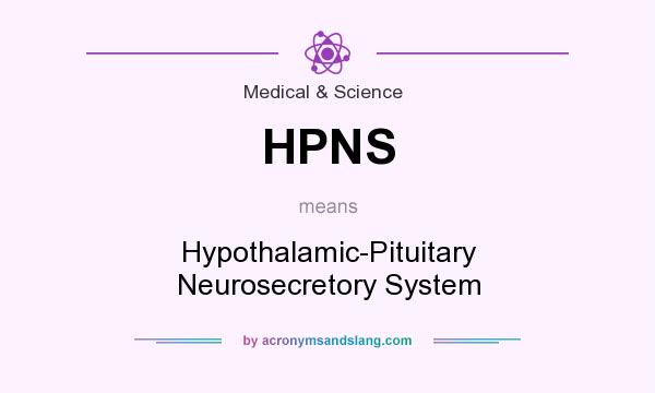 What does HPNS mean? It stands for Hypothalamic-Pituitary Neurosecretory System