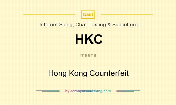 What does HKC mean? It stands for Hong Kong Counterfeit