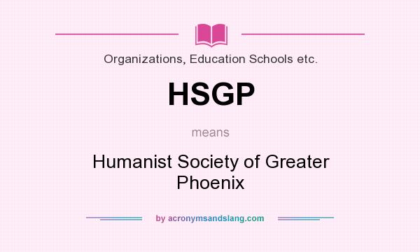 What does HSGP mean? It stands for Humanist Society of Greater Phoenix