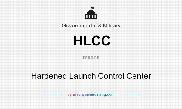 What does HLCC mean? It stands for Hardened Launch Control Center