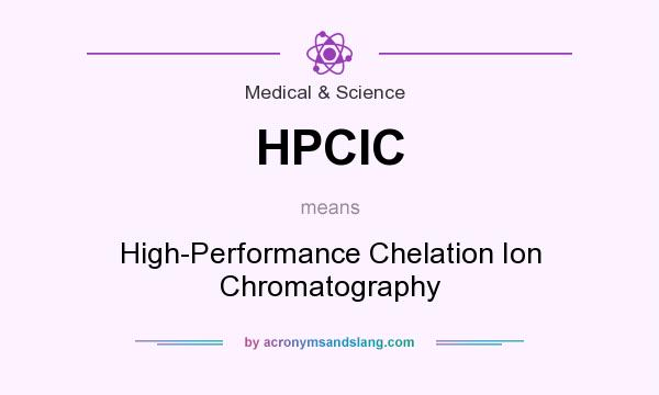 What does HPCIC mean? It stands for High-Performance Chelation Ion Chromatography