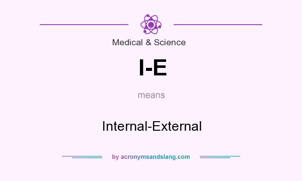 What does I-E mean? It stands for Internal-External