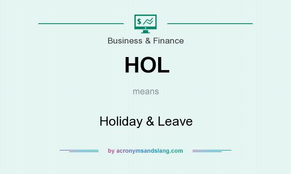 What does HOL mean? It stands for Holiday & Leave