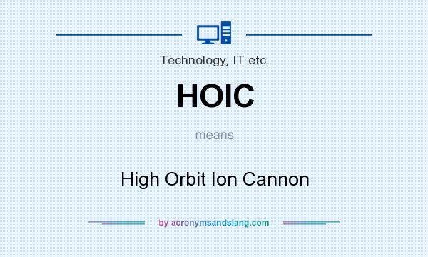 What does HOIC mean? It stands for High Orbit Ion Cannon