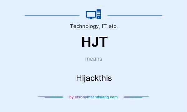 What does HJT mean? It stands for Hijackthis