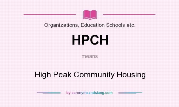 What does HPCH mean? It stands for High Peak Community Housing