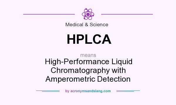 What does HPLCA mean? It stands for High-Performance Liquid Chromatography with Amperometric Detection