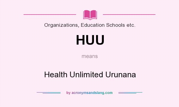 What does HUU mean? It stands for Health Unlimited Urunana