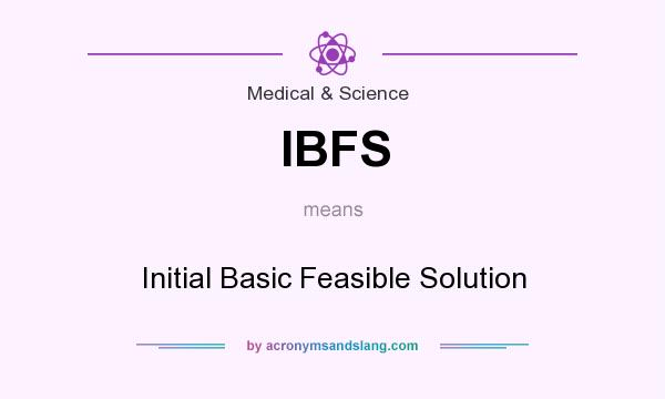 What does IBFS mean? It stands for Initial Basic Feasible Solution