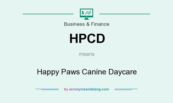 What does HPCD mean? It stands for Happy Paws Canine Daycare
