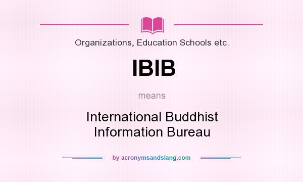 What does IBIB mean? It stands for International Buddhist Information Bureau