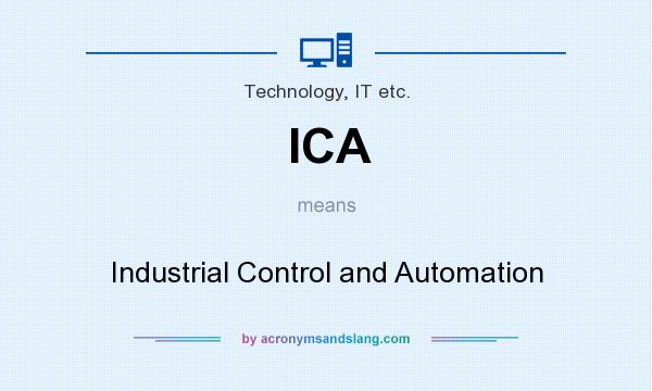 What does ICA mean? It stands for Industrial Control and Automation