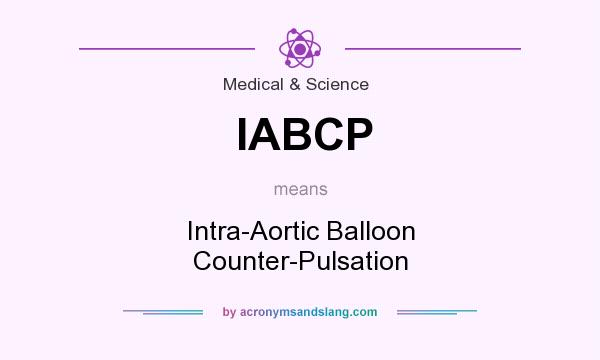What does IABCP mean? It stands for Intra-Aortic Balloon Counter-Pulsation