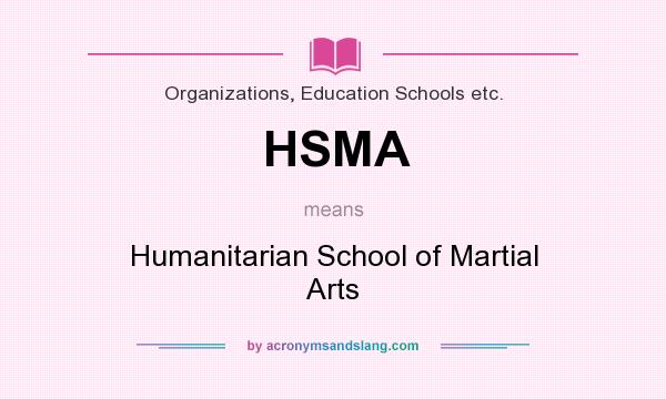 What does HSMA mean? It stands for Humanitarian School of Martial Arts
