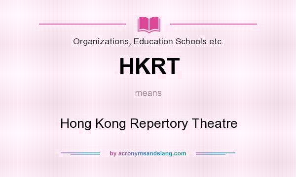 What does HKRT mean? It stands for Hong Kong Repertory Theatre