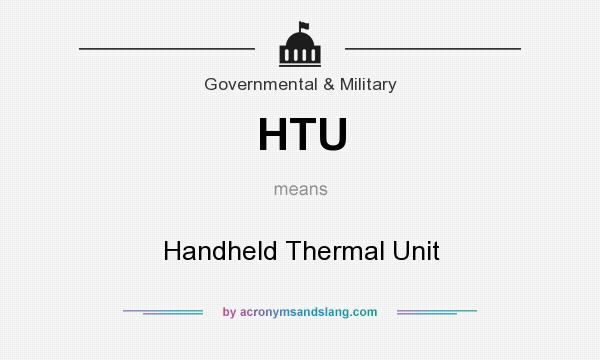 What does HTU mean? It stands for Handheld Thermal Unit