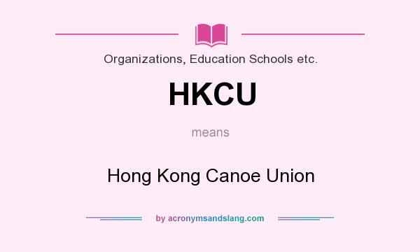 What does HKCU mean? It stands for Hong Kong Canoe Union