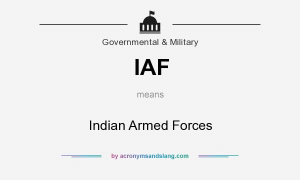 What does IAF mean? It stands for Indian Armed Forces