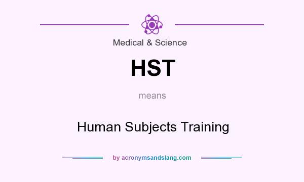 What does HST mean? It stands for Human Subjects Training