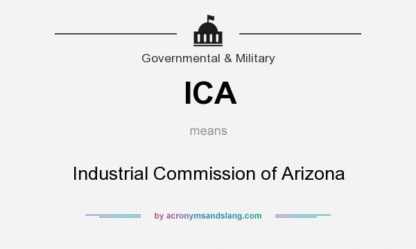 What does ICA mean? It stands for Industrial Commission of Arizona